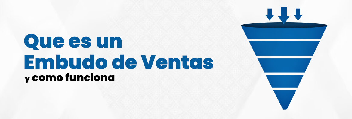 ¿qué Es Un Embudo De Ventas Y Cómo Funciona Marketeremk 8187