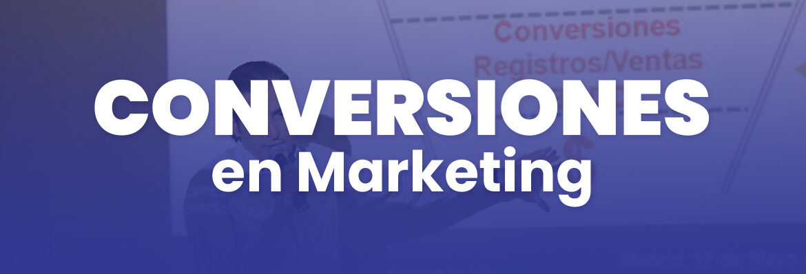 Que es la conversión en el Marketing