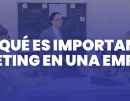 Por qué es importante el marketing en una empresa