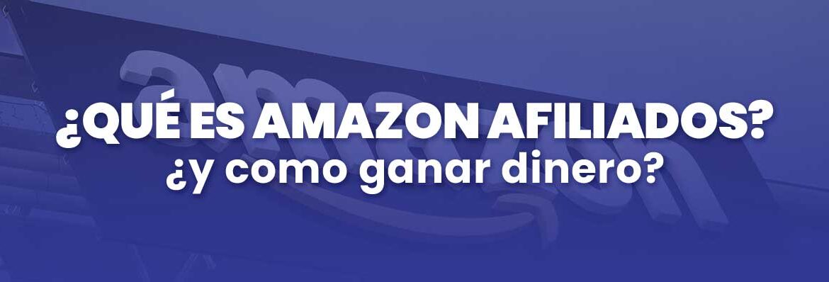 Que es Amazon Afiliados