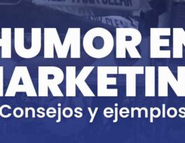 Humor en el marketing, como usarlo ejemplos y consejos