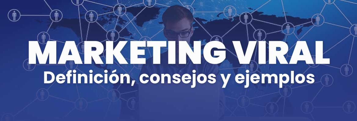 marketing viral, definición, consejos y ejemplos