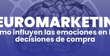 Neuromarketing: cómo influyen las emociones en las decisiones de compra
