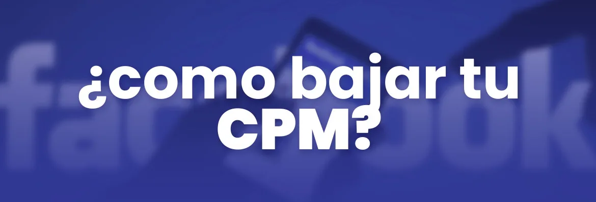 Como reducir el precio de el cpm