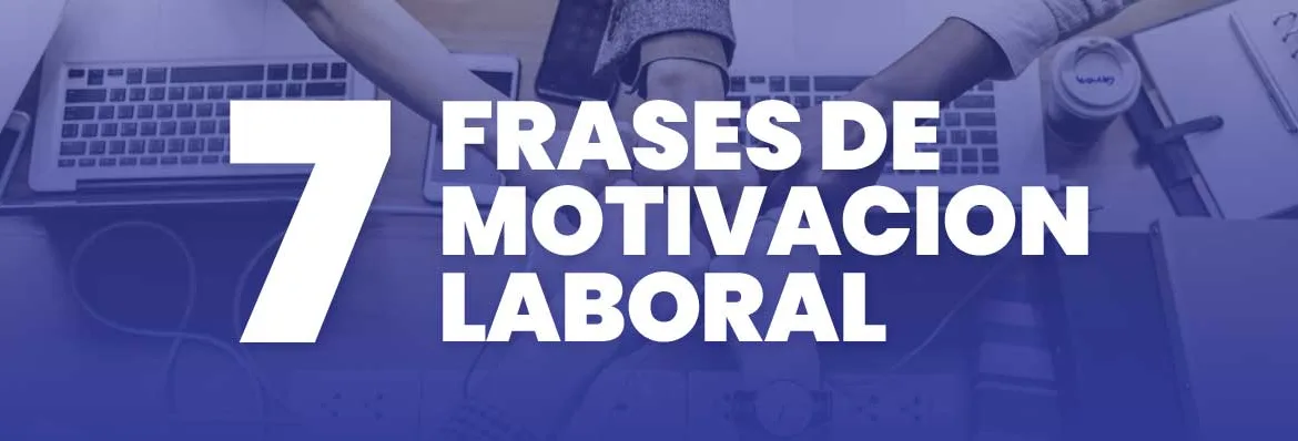 7 frases de motivación laboral