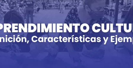 emprendimiento cultural, definicion caracteristicas y ejemplos