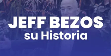 Jeff bezos su historia y como se hizo millonario