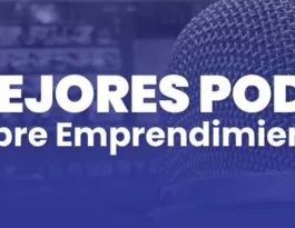 los mejores podcast para aprender emprendimiento en español