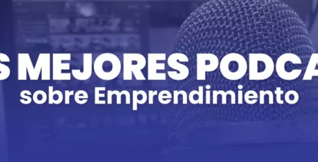 los mejores podcast para aprender emprendimiento en español