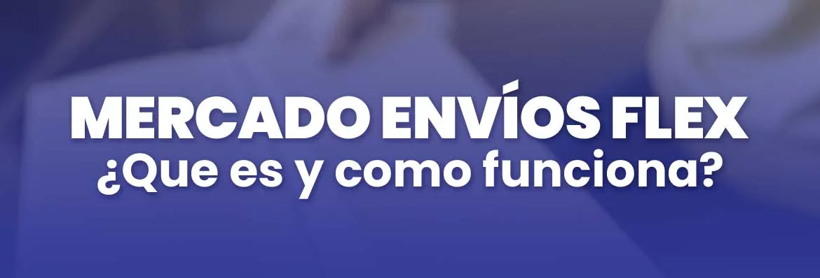 que es mercado envios flex y como funciona