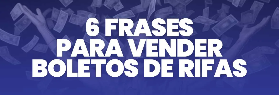 6 frases para vender boletos de rifa