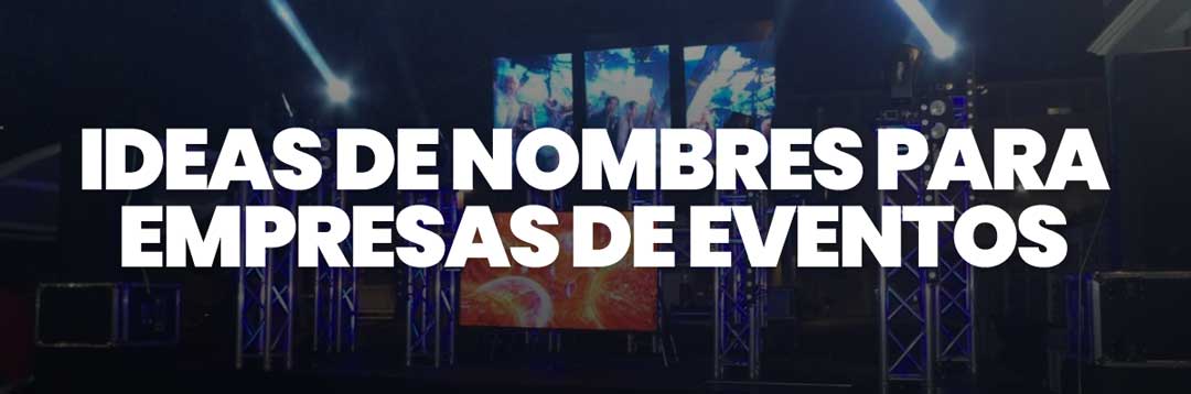 Ideas de Nombres para Empresas de Eventos