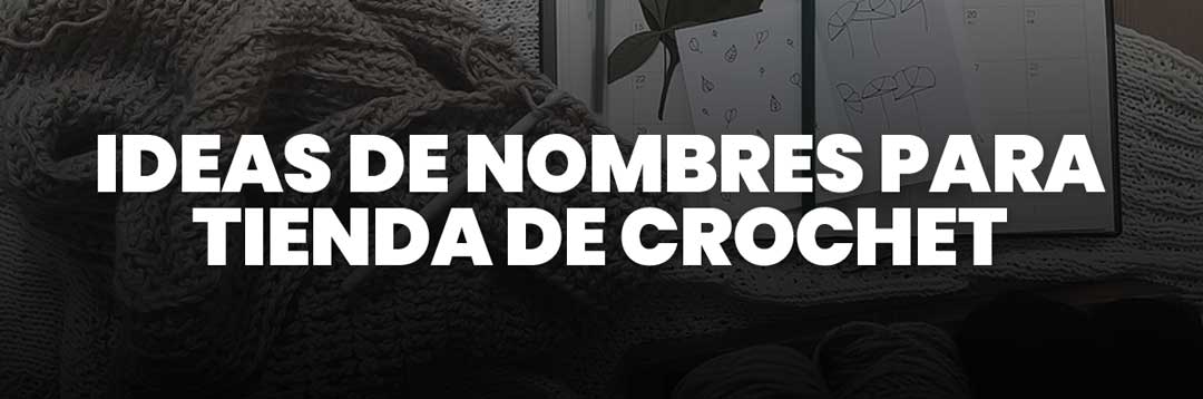 Nombres para tienda de crochet